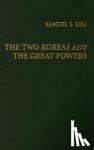 Kim, Samuel S. - The Two Koreas and the Great Powers