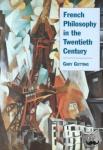 Gutting, Gary (University of Notre Dame, Indiana) - French Philosophy in the Twentieth Century