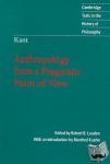  - Kant: Anthropology from a Pragmatic Point of View - Anthropology from a Pragmatic Point of View