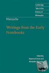 - Nietzsche: Writings from the Early Notebooks - Writings from the Early Notebooks