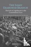  - The Least Examined Branch - The Role of Legislatures in the Constitutional State