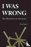 Smith, Nick (University of New Hampshire) - I Was Wrong - The Meanings of Apologies