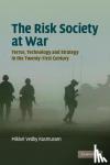 Rasmussen, Mikkel Vedby (Professor, University of Copenhagen) - The Risk Society at War - Terror, Technology and Strategy in the Twenty-First Century