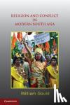 Gould, William (University of Leeds) - Religion and Conflict in Modern South Asia