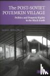 Allina-Pisano, Jessica (University of Ottawa) - The Post-Soviet Potemkin Village - Politics and Property Rights in the Black Earth