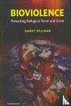 Kellman, Barry (DePaul University, Chicago) - Bioviolence - Preventing Biological Terror and Crime