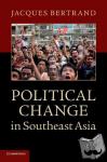 Bertrand, Jacques (University of Toronto) - Political Change in Southeast Asia