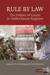  - Rule by Law - The Politics of Courts in Authoritarian Regimes