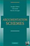 Walton, Douglas (University of Windsor, Ontario), Reed, Christopher (University of Dundee), Macagno, Fabrizio (Researcher/Auxiliary Professor, Universita Cattolica del Sacro Cuore, Milano) - Argumentation Schemes