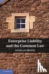 Brodie, Douglas (University of Edinburgh) - Enterprise Liability and the Common Law