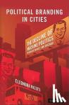 Pasotti, Eleonora (University of California, Santa Cruz) - Political Branding in Cities - The Decline of Machine Politics in Bogota, Naples, and Chicago