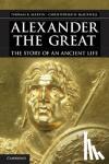 Martin, Thomas R. (College of the Holy Cross, Massachusetts), Blackwell, Christopher W. (Furman University, South Carolina) - Alexander the Great - The Story of an Ancient Life