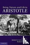  - Being, Nature, and Life in Aristotle - Essays in Honor of Allan Gotthelf