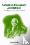 Hedley, Douglas (University of Cambridge) - Coleridge, Philosophy and Religion - Aids to Reflection and the Mirror of the Spirit