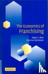 Blair, Roger D. (University of Florida), Lafontaine, Francine (University of Michigan, Ann Arbor) - The Economics of Franchising