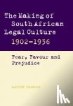 Chanock, Martin (La Trobe University, Victoria) - The Making of South African Legal Culture 1902-1936 - Fear, Favour and Prejudice