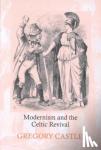 Castle, Gregory (Arizona State University) - Modernism and the Celtic Revival