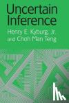 Kyburg, Jr, Henry E. (University of Rochester, New York), Teng, Choh Man (Institute for Human and Machine Intelligence) - Uncertain Inference