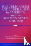  - Republicanism and Liberalism in America and the German States, 1750-1850