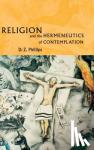 Phillips, D. Z. (University of Wales, Swansea) - Religion and the Hermeneutics of Contemplation