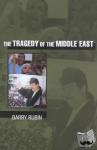 Rubin, Barry (Bar-Ilan University, Israel) - The Tragedy of the Middle East