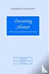 Graziosi, Barbara (University of Durham) - Inventing Homer - The Early Reception of Epic