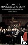 Keene, Edward (University of Oxford) - Beyond the Anarchical Society - Grotius, Colonialism and Order in World Politics