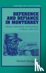 Snodgrass, Michael (Purdue University, Indiana) - Deference and Defiance in Monterrey - Workers, Paternalism, and Revolution in Mexico, 1890-1950
