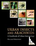 Robinson, William H. - Urban Insects and Arachnids - A Handbook of Urban Entomology