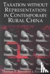 Bernstein, Thomas P. (Columbia University, New York), Lu, Xiaobo (Barnard College, New York) - Taxation without Representation in Contemporary Rural China