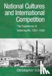 Kobrak, Christopher - National Cultures and International Competition - The Experience of Schering AG, 1851-1950