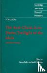  - Nietzsche: The Anti-Christ, Ecce Homo, Twilight of the Idols - And Other Writings