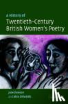 Dowson, Jane (De Montfort University, Leicester), Entwistle, Alice (University of the West of England, Bristol) - A History of Twentieth-Century British Women's Poetry