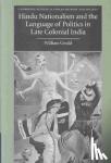 Gould, William (University of Leeds) - Hindu Nationalism and the Language of Politics in Late Colonial India