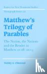 Olmstead, Wesley G. (Briercrest Bible College, Saskatchewan) - Matthew's Trilogy of Parables - The Nation, the Nations and the Reader in Matthew 21:28-22:14