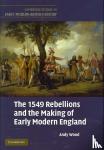 Wood, Andy (University of East Anglia) - The 1549 Rebellions and the Making of Early Modern England