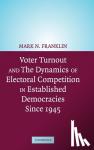 Franklin, Mark N. (Trinity College, Connecticut) - Voter Turnout and the Dynamics of Electoral Competition in Established Democracies since 1945