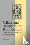 Glenn, Jason (University of Southern California) - Politics and History in the Tenth Century - The Work and World of Richer of Reims