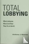 Nownes, Anthony J. (University of Tennessee) - Total Lobbying - What Lobbyists Want (and How They Try to Get It)