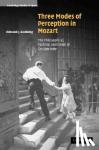 Goehring, Edmund J. (University of Notre Dame, Indiana) - Three Modes of Perception in Mozart - The Philosophical, Pastoral, and Comic in Cosi fan tutte