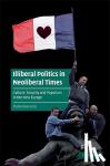 Berezin, Mabel (Cornell University, New York) - Illiberal Politics in Neoliberal Times - Culture, Security and Populism in the New Europe