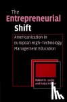 Locke, Robert R. (University of Hawaii, Manoa), Schoene, Katja E. - The Entrepreneurial Shift - Americanization in European High-Technology Management Education