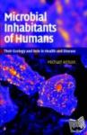 Wilson, Michael (University College London) - Microbial Inhabitants of Humans - Their Ecology and Role in Health and Disease