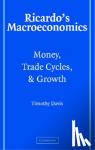 Davis, Timothy - Ricardo's Macroeconomics - Money, Trade Cycles, and Growth