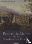 Hirsch, Marjorie W. (Williams College, Massachusetts) - Romantic Lieder and the Search for Lost Paradise