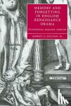 Sullivan, Garrett A., Jr (Pennsylvania State University) - Memory and Forgetting in English Renaissance Drama - Shakespeare, Marlowe, Webster