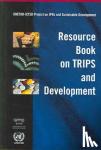 UNCTAD-ICTSD - Resource Book on TRIPS and Development - UNCTAD-ICTSD
