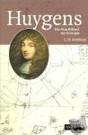 Andriesse, C. D. (Universiteit Utrecht, The Netherlands) - Huygens: The Man behind the Principle - The Man Behind the Principle