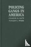 Katz, Charles M. (Arizona State University), Webb, Vincent J. (Arizona State University) - Policing Gangs in America