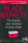 Goodwin, Michele (DePaul University, Chicago) - Black Markets - The Supply and Demand of Body Parts